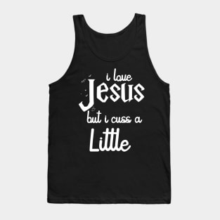 I Love Jesus But I Cuss A Little Shirt - Jesus Shirt - I Cuss A Little Shirt Tank Top